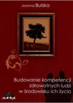 Budowanie kompetencji zdrowotnych ludzi w środowisku życia