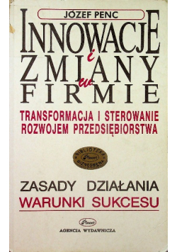 Innowacje i zmiany w firmie. Transformacja i sterowanie rozwojem przedsiębiorstwa