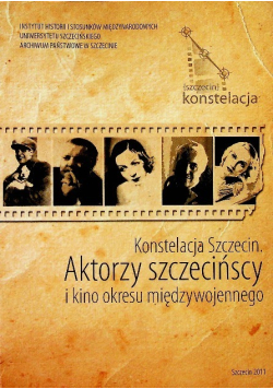 Konstelacja Szczecin Aktorzy szczecińscy i kino okresu międzywojennego
