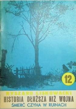 Historia Dłuższa Niż Wojna Część 12 Śmierć czyha w ruinach