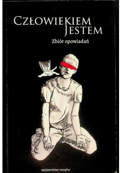 Człowiekiem jestem. Zbiór opowiadań