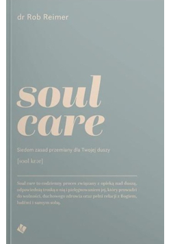 Soul care Siedem zasad przemiany dla twojej duszy