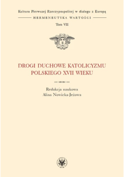 Drogi duchowe katolicyzmu polskiego XVII wieku  Tom VII