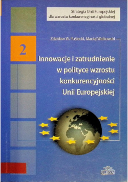 Innowacje i zatrudnienie w polityce wzrostu konkurencyjności Unii Europejskiej