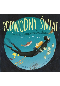 Podwodny świat opowieść o jacques'u cousteau