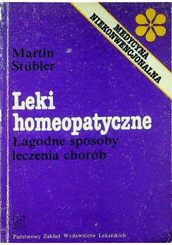 Leki homeopatyczne Łagodne sposoby leczenia chorób