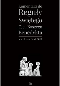 Komentarz do reguły Świętego Ojca Naszego Benedykta