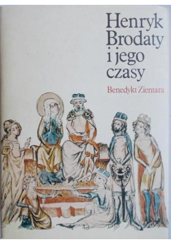 Henryk Brodaty i jego czasy