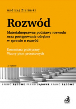Rozwód Materialnoprawne podstawy rozwodu oraz postępowanie odrębne w sprawie o rozwód Komentarz praktyczny