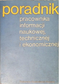 Poradnik pracownika informacji naukowej, technicznej i ekonomicznej
