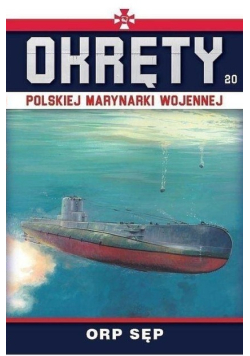 Okręty Polskiej Marynarki Wojennej Tom 20 ORP Sęp