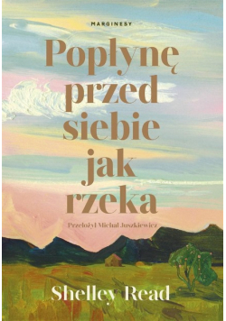 Popłynę przed siebie jak rzeka