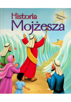 Opowieści biblijne. Historia Mojżesza