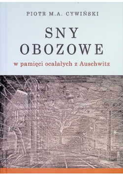 Sny obozowe w pamięci ocalałych z Auschwitz