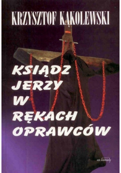 Ksiądz Jerzy w rękach oprawców