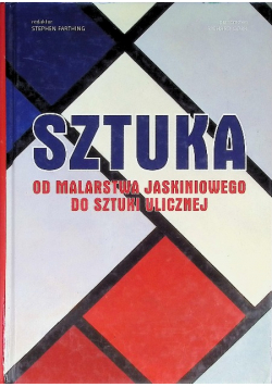 Sztuka Od malarstwa jaskiniowego do sztuki ulicznej