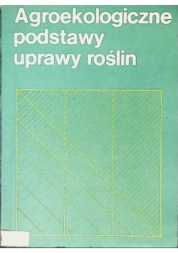 Agroekologiczne podstawy uprawy roślin
