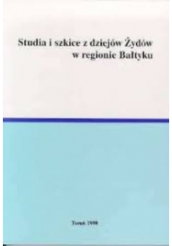Studia i szkice z dziejów Żydów w regionie Bałtyku