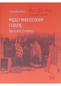 Między miasteczkiem i Łodzią Opowieść o miłości