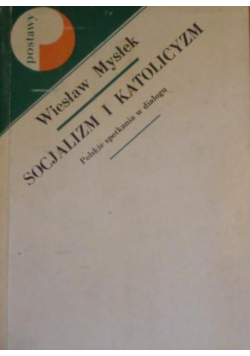Socjalizm i katolicyzm. Polskie spotkania w dialogu