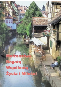 Małżeństwo bogatą wspólnotą Życia i Miłości