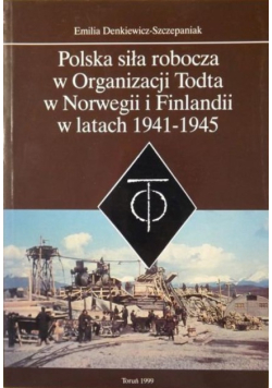 Polska siła robocza w Organizacji Todta w Norwegii i Finlandii w latach 1941-1945