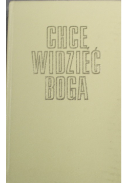 Chcę widzieć Boga