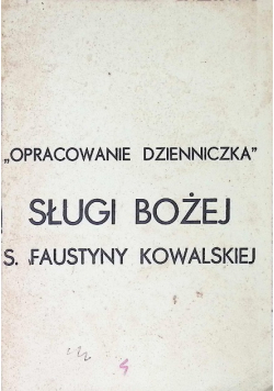 Opracowanie dzienniczka Sługi Bożej S. Faustyny Kowalskiej