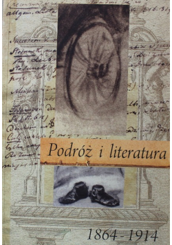 Podróż i literatura 1864 - 1914