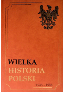 Wielka Historia Polski 1945 - 1956 Tom XIV
