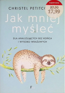 Jak mniej myśleć