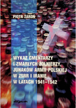 Wykaz cmentarzy i zmarłych żołnierzy junaków armii polskiej w ZSRR i Iranie w latach 1941 - 1942