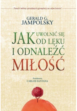Jak uwolnić się od lęku i odnaleźć miłość