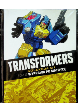 Transformers Tom 17 Wyprawa po matrycę