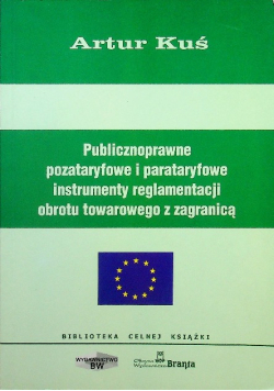 Publicznoprawne pozataryfowe i parataryfowe instrumenty regulacji obrotu towarowego z zagranicą