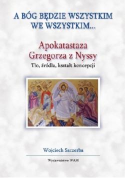 A Bóg będzie wszystkim we wszystkim...