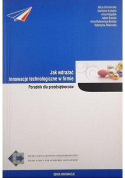 Jak wdrażać innowacje technologiczne w firmie. Poradnik dla przedsiębiorców