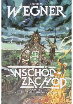 Wschód Zachód Opowieści z meekhańskiego pogranicza Tom 2