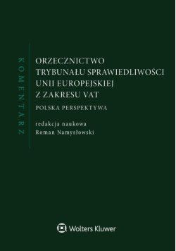 Orzecznictwo Trybunału Sprawiedliwości Unii Europejskiej z zakresu VAT Komentarz