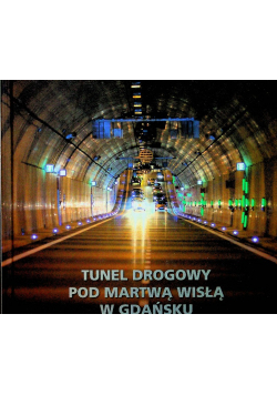 Tunel drogowy pod martwą Wisłą w Gdańsku