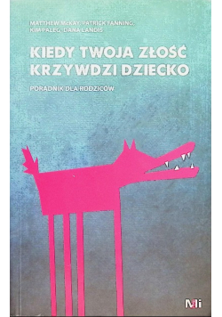 Kiedy Twoja złość krzywdzi dziecko