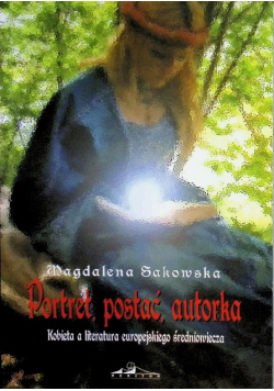 Portret postać autorka Tom 2  Kobieta a literatura europejskiego średniowiecza