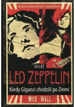 Led Zeppelin. Kiedy Giganci chodzili po Ziemi