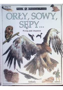 Patrzę podziwiam poznaję Orły sowy sępy