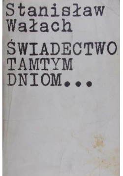 Świadectwo tamtym dniom