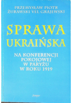 Sprawa ukraińska na konferencji pokojowej w Paryżu w roku 1919