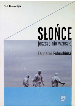 Słońce jeszcze nie wzeszło Tsunami Fukushima