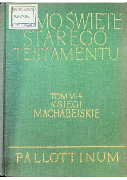 Księgi Machabejskie Pismo Święte Starego Testamentu Tom VI, Część 4