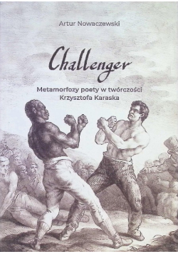 Challenger Metamorfozy poety w twórczości Krzysztofa Karaska