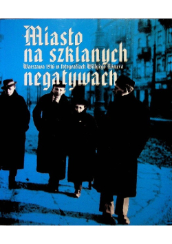 Miasto na szklanych negatywach